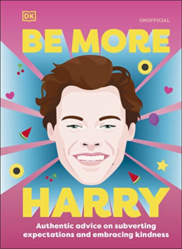 Be More Harry Styles: Authentic Advice on Subverting Expectations and Embracing Kindness (DK Bilingual Visual Dictionary)